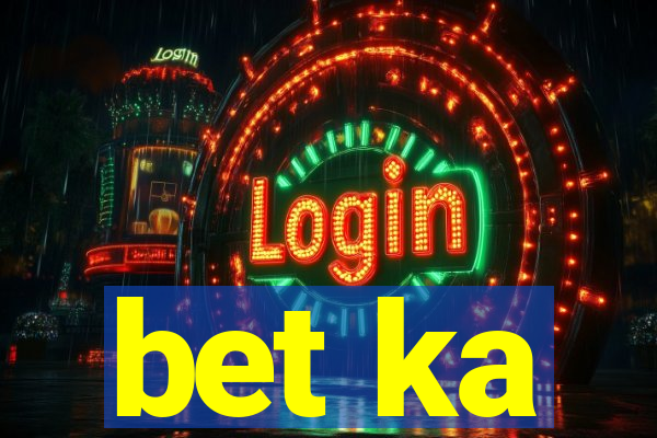 bet ka